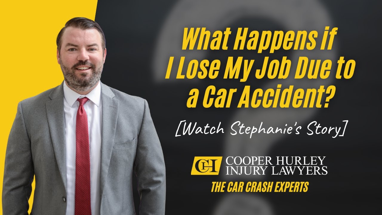 What Happens If I Lose My Job Due To A Car Accident - Cooper Hurley ...